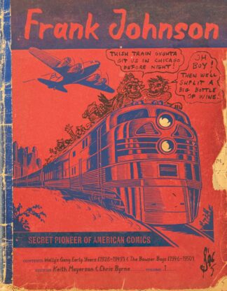 Frank Johnson, Secret Pioneer of American Comics Vol. 1: Wally's Gang Early Years (1928-1949) and the Bowser Boys (1946-1950) - Frank Johnson