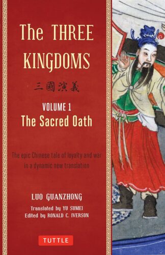 Three Kingdoms, Volume 1: The Sacred Oath: The Epic Chinese Tale of Loyalty and War in a Dynamic New Translation (with Footnotes) - Guanzhong, Luo (Paperback)