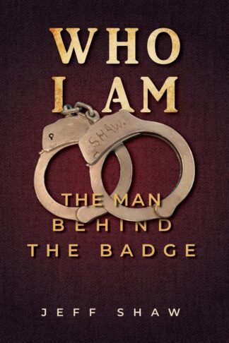 Who I Am: The Man Behind the Badge - Shaw, Jeff - Paperback