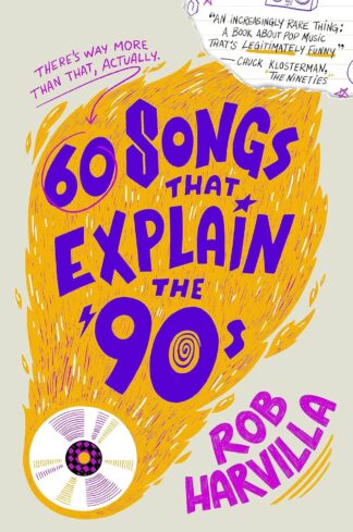 60 Songs That Explain the '90s - Harvilla, Rob - Paperback